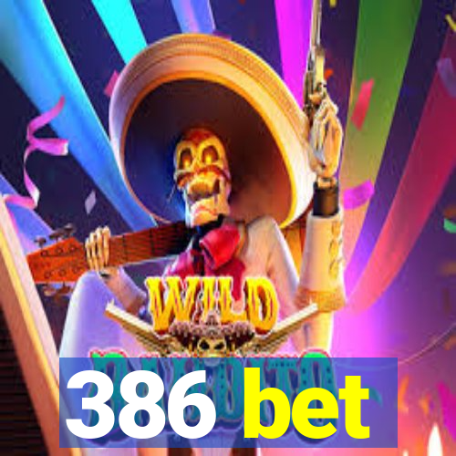 386 bet